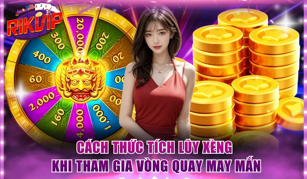 Cách thức tích lũy xèng khi tham gia vòng quay may mắn